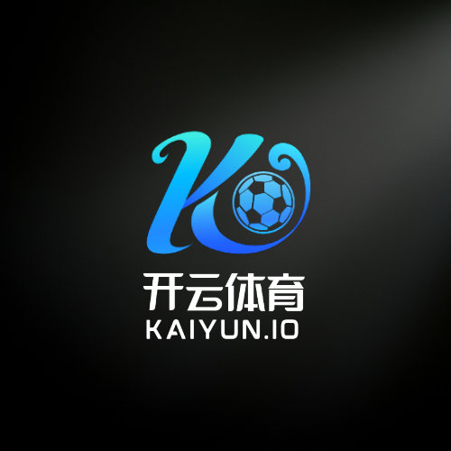 Kaiyun·开云体育全站官网登录入口-最新APP下载地址